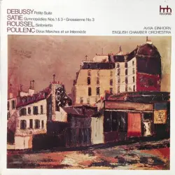 Debussy: Petite suite / Satie: Gymnopédies nos. 1 & 3 / Gnossienne no. 3 / Roussel: Sinfonietta / Poulenc: Deux marches et un intermède