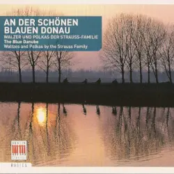 An der schönen blauen Donau - Walzer und Polkas der Strauß-Familie