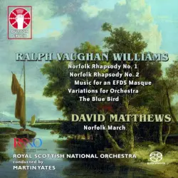 Williams: Norfolk Rhapsody No. 1 / Norfolk Rhapsody No. 2 / Music for an EFDS Masque / Variations For The Orchestra / The Blue Bird / Matthews: Norfolk March