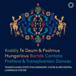 Kodály: Te Deum & Psalmus Hungaricus / Bartók: Cantata Profana & Transylvanian Dances