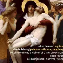 Alfred Bruneau: Requiem / Claude Debussy: Pelléas et Mélisande, Suite