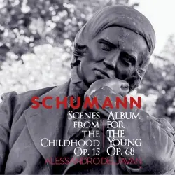 Scenes From the Childhood, op. 15 / Album for the Young, op. 68