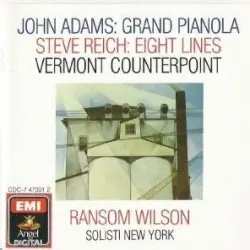 John Adams: Grand Pianola / Steve Reich: Eight Lines / Vermont Counterpoint