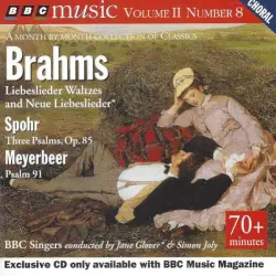 BBC Music, Volume 2, Number 8: Brahms: Liebeslieder Waltzes and Neue Liebeslieder / Spohr: Three Psalms, op. 85 / Meyerbeer: Psalm 91