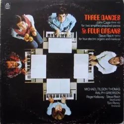 John Cage: Three Dances / Steve Reich: Four Organs