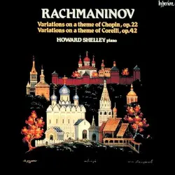Variations on a Theme of Chopin, op. 22 / Variations on a Theme of Corelli, op. 42 Variations on a Theme of Chopin, op. 22 / Variations on a Theme of Corelli, op. 42
