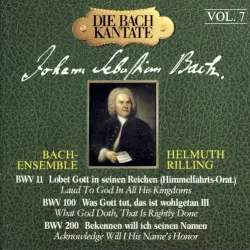 Lobet Gott in seinen Reichen (Himmelfahrts-Oratorium) BWV 11 / Was Gott tut, das ist wohlgetan III (BWV 100) / Bekennen will ich seinen Namen (BWV 200)
