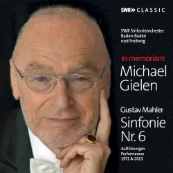 In Memoriam Michael Gielen - Gustav Mahler: Sinfonie Nr. 6 In Memoriam Michael Gielen - Gustav Mahler: Sinfonie Nr. 6