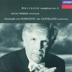 Bruckner: Symphony No. 6 / Bach: Ricercare Bruckner: Symphony No. 6 / Bach: Ricercare