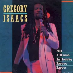 All I Have Is Love, Love, Love All I Have Is Love, Love, Love