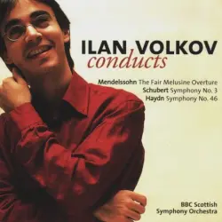 BBC Music, Volume 11, Number 5: Ilan Volkov Conducts Mendelssohn: The Fair Melusine Overture / Schubert: Symphony no. 3 / Haydn: Symphony no. 46