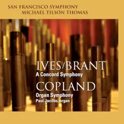 Ives/Brant: A Concord Symphony / Copland: Organ Symphony