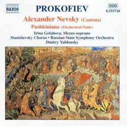 Alexander Nevsky (Cantata) / Pushkiniana (Orchestral Suite) Alexander Nevsky (Cantata) / Pushkiniana (Orchestral Suite)
