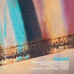 Masques et bergamasques / Pélléas et Mélisande / Dolly / Pavane / Fantaisie / Berçeuse / Élégie