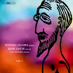 Noriko Ogawa plays Erik Satie on an 1890 Erard piano, Vol. 1