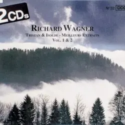 Richard Wagner, Tristan & Isolde (Highlights), Vol. 1 & 2 Richard Wagner, Tristan & Isolde (Highlights), Vol. 1 & 2
