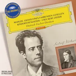 Lieder eines fahrenden Gesellen / Kindertotenlieder / 4 Rückert-Lieder Lieder eines fahrenden Gesellen / Kindertotenlieder / 4 Rückert-Lieder