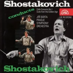 Shostakovich Conducts Shostakovich: Cello Concerto 1 / Suite from The Golden Age Suite Shostakovich Conducts Shostakovich: Cello Concerto 1 / Suite from The Golden Age Suite