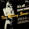 It’s All Over Now / She’s a Rainbow