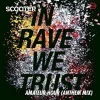 In Rave We Trust (Amateur Hour)