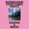 Everything Hurts/Making a Break