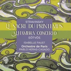 Stravinsky: Le Sacre du Printemps / Eötvös: Alhambra Concerto