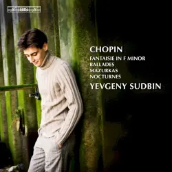 Fantaisie in F minor - Ballades - Mazurkas - Nocturnes