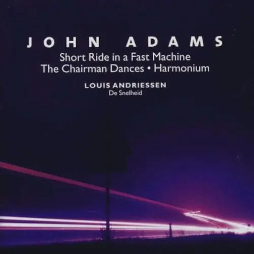 BBC Music, Volume 11, Number 2: Short Ride in a Fast Machine / The Chairman Dances / Harmonium / De Snelheid