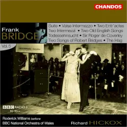 Orchestral Works, Volume 5: Suite / Valse Intermezzo / Two Entr'actes / Two Intermezzi / Two Old English Songs / Todessehnsucht / Sir Roger de Coverley / Two Songs of Robert Bridges / The Hag