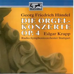 Die Orgelkonzerte Op. 4 Die Orgelkonzerte Op. 4