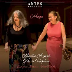 Martha Argerich + Maria Solozobova: Magie Martha Argerich + Maria Solozobova: Magie