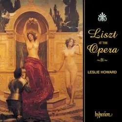 The Complete Music for Solo Piano, Volume 42: Liszt at the Opera IV The Complete Music for Solo Piano, Volume 42: Liszt at the Opera IV