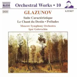 Orchestral Works, Volume 10: Suite Caractèristique / Le Chant du Destin / Préludes