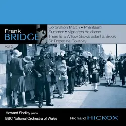 Orchestral Works, Volume 3: Coronation March / Phantasm / Summer / Vignettes de danse / There Is a Willow Grows Aslant a Brook / Sir Roger de Coverley