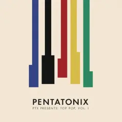 PTX Presents: Top Pop, Vol. I PTX Presents: Top Pop, Vol. I