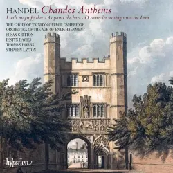 Chandos Anthems: I Will Magnify Thee / As Pants the Hart / O Come, Let Us Sing Unto the Lord