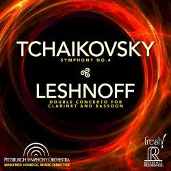 Tchaikovsky: Symphony no. 4 / Leshnoff: Double Concerto for Clarinet and Bassoon