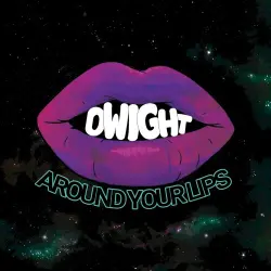 Dwight Around Your Lips