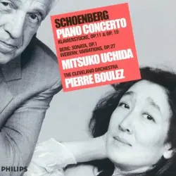 Schoenberg: Piano Concerto / Klavierstücke, op. 11 & op. 19 / Berg: Sonata, op. 1 / Webern: Variations, op. 27