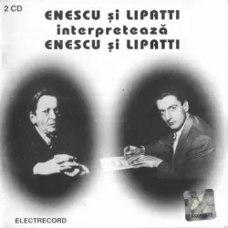 Enescu și Lipatti interpretează Enescu și Lipatti