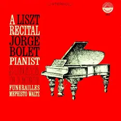 A Liszt Recital: Sonata in B Minor / Funerailles / Mephisto Waltz No. 1