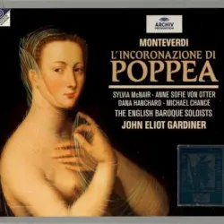 L'Incoronazione di Poppea (The English Baroque Soloists feat. conductor: John Eliot Gardiner) L'Incoronazione di Poppea (The English Baroque Soloists feat. conductor: John Eliot Gardiner)