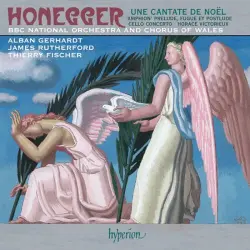 Une Cantate de Noël / "Amphion" Prelude, Fugue et Postlude / Cello Concerto / Horace victorieux