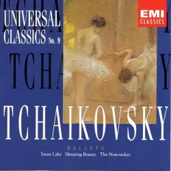 Universal Classics No. 9 Tchaikovsky Ballets: Swan Lake, Sleeping Beauty, The Nutcracker
