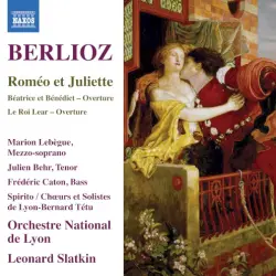 Roméo et Juliette / Béatrice et Bénédict Overture / Le Roi Lear Overture