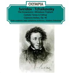 Sviridov: The Snowstorm / Miniature Triptych / Cantata "Snow Is Falling" / Tchaikovsky: Capriccio italien, op. 45