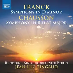 Franck: Symphony in D minor / Chausson: Symphony in B‐flat major Franck: Symphony in D minor / Chausson: Symphony in B‐flat major