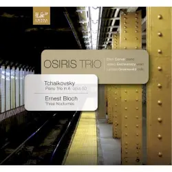 Tchaikowsky: Piano Trio in a Minor, Op. 50 - Bloch: Three Nocturnes for Violin, Cello and Piano
