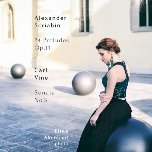 Scriabin: 24 Préludes, Op. 11 / Vine: Sonata No. 3