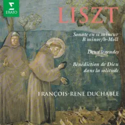 Sonate en si mineur / Deux légendes / Bénédiction de Dieu dans la solitude